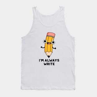 I'm Always Write Cute Pencil Pun Tank Top